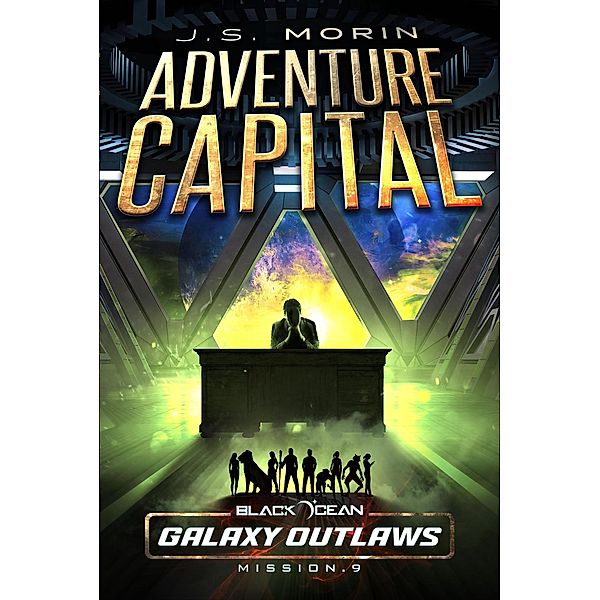 Adventure Capital (Black Ocean: Galaxy Outlaws, #9) / Black Ocean: Galaxy Outlaws, J. S. Morin