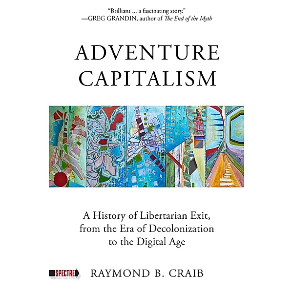Adventure Capitalism / Spectre, Raymond Craib