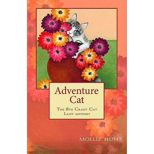 Adventure Cat (Crazy Cat Lady cozy mysteries, #8) / Crazy Cat Lady cozy mysteries, Mollie Hunt