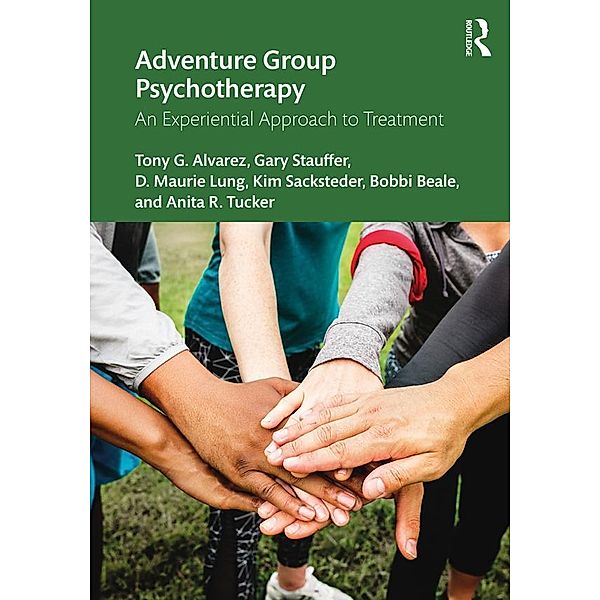Adventure Group Psychotherapy, Tony G. Alvarez, Gary Stauffer, D. Maurie Lung, Kim Sacksteder, Bobbi Beale, Anita R. Tucker