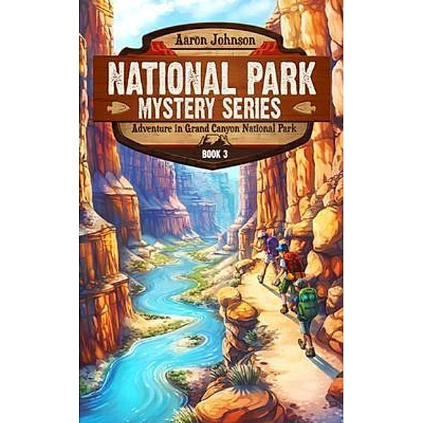 Adventure in Grand Canyon National Park / National Park Mystery Series Bd.3, Aaron Johnson