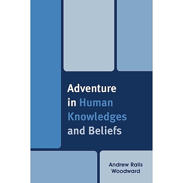 Adventure in Human Knowledges and Beliefs, Andrew Ralls Woodward