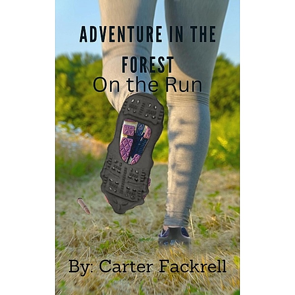 Adventure in the Forest: On the Run / Adventure in the Forest, Carter Fackrell