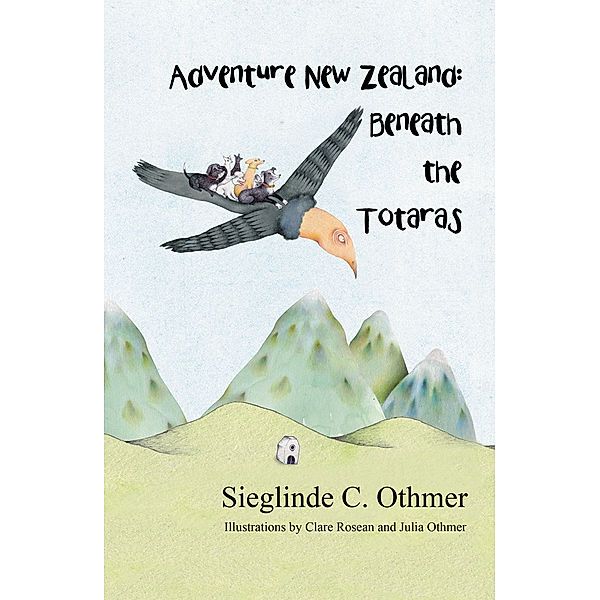 Adventure New Zealand: Beneath the Totaras, Sieglinde C. Othmer