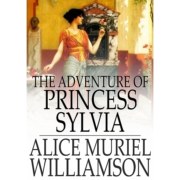 Adventure of Princess Sylvia / The Floating Press, Alice Muriel Williamson