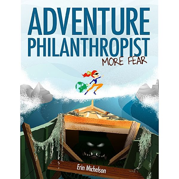 Adventure Philanthropist: More Fear, Erin Michelson