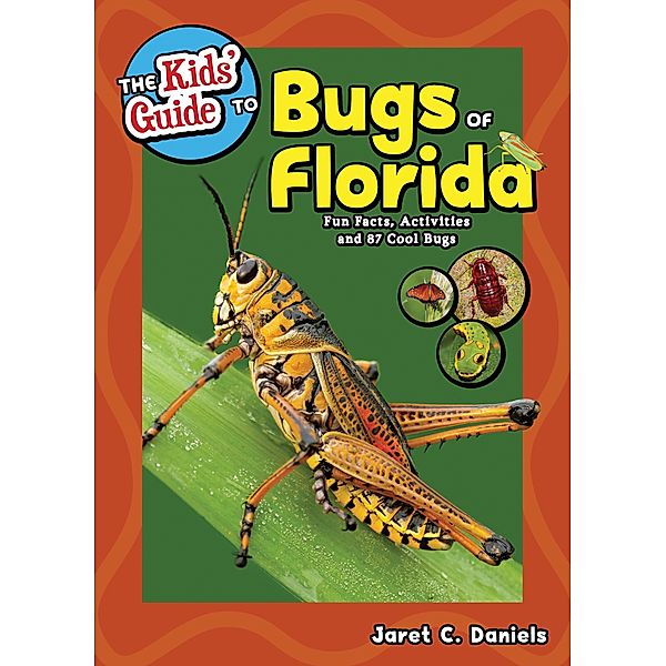 Adventure Publications: The Kids' Guide to Bugs of Florida, Jaret C. Daniels
