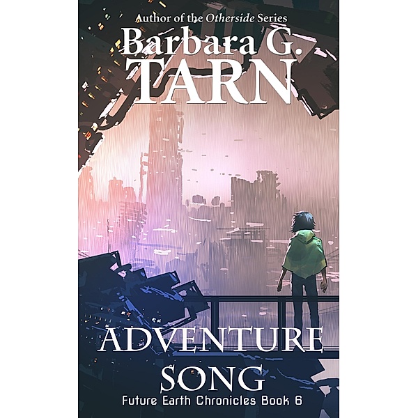 Adventure Song (Future Earth Chronicles Book 6) / Future Earth Chronicles, Barbara G. Tarn