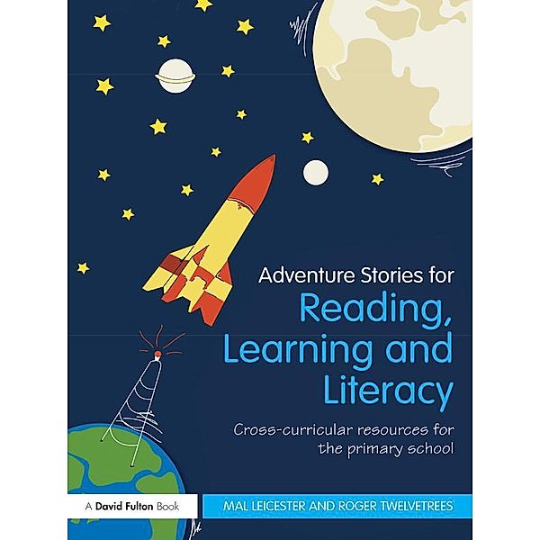 Adventure Stories for Reading, Learning and Literacy, Mal Leicester, Roger Twelvetrees