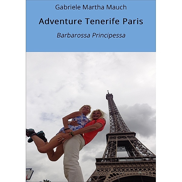 Adventure Tenerife Paris, Gabriele Martha Mauch