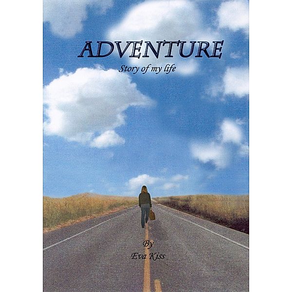 Adventure, The Story of My Life / Eva Kiss, Eva Kiss
