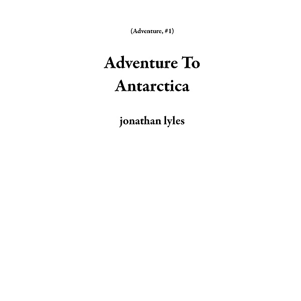 Adventure To Antarctica / Adventure, Jonathan Lyles