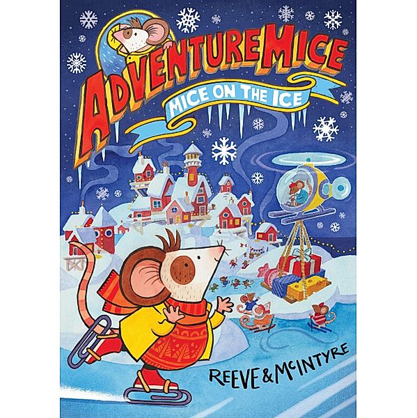 Adventuremice: Mice on the Ice, Sarah McIntyre, Philip Reeve