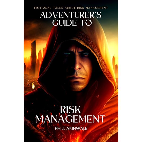 Adventurer's Guide to Risk Management, Phill Akinwale
