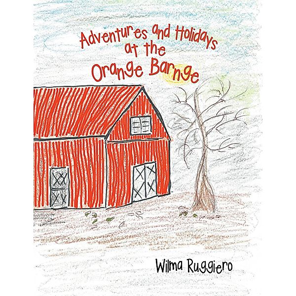 Adventures and Holidays at the Orange Barnge, Wilma Ruggiero