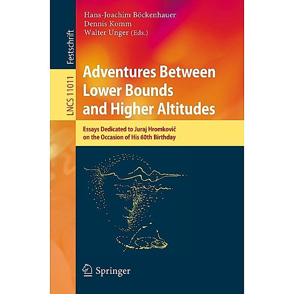 Adventures Between Lower Bounds and Higher Altitudes / Lecture Notes in Computer Science Bd.11011