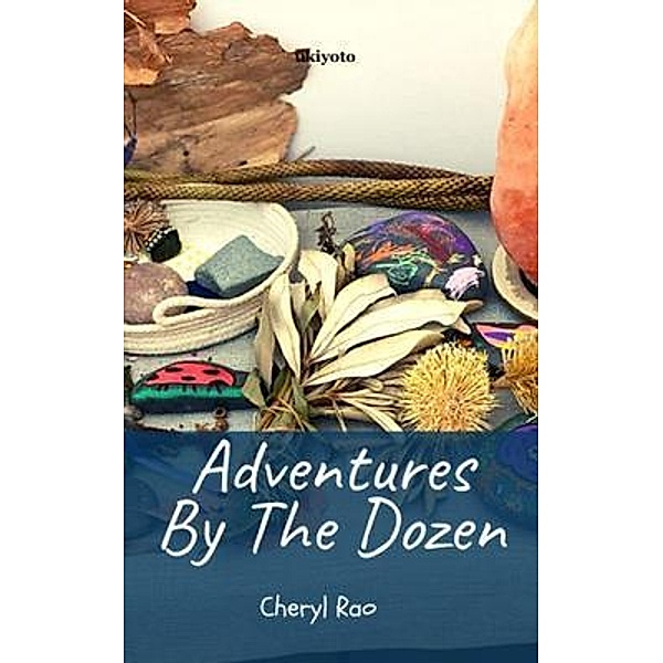 Adventures by the Dozen, Cheryl Rao