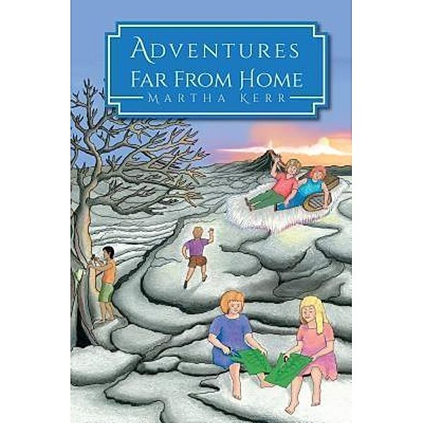 Adventures Far From Home / TOPLINK PUBLISHING, LLC, Martha Kerr