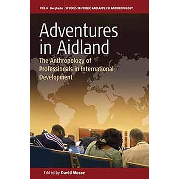 Adventures in Aidland / Studies in Public and Applied Anthropology Bd.6