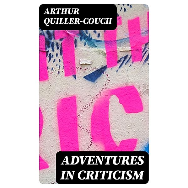 Adventures in Criticism, Arthur Quiller-Couch