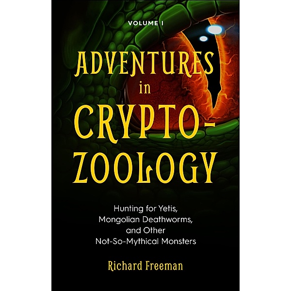 Adventures in Cryptozoology Volume 1, Richard Freeman