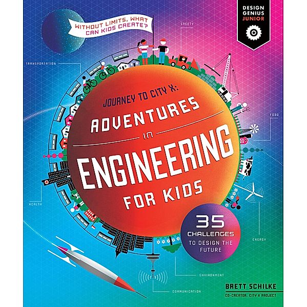 Adventures in Engineering for Kids / Design Genius Jr., Brett Schilke