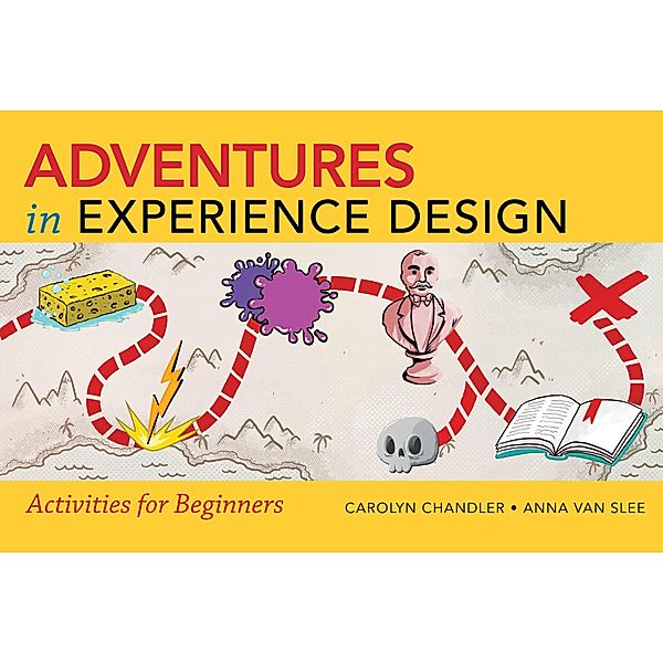 Adventures in Experience Design, Carolyn Chandler, Anna van Slee