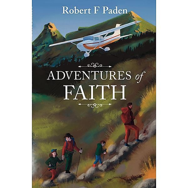 Adventures in Faith (Life and Times of Robert F Paden, #3) / Life and Times of Robert F Paden, Robert F Paden