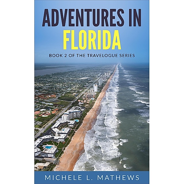 Adventures in Florida (The Travelogue Series, #2) / The Travelogue Series, Michele L. Mathews