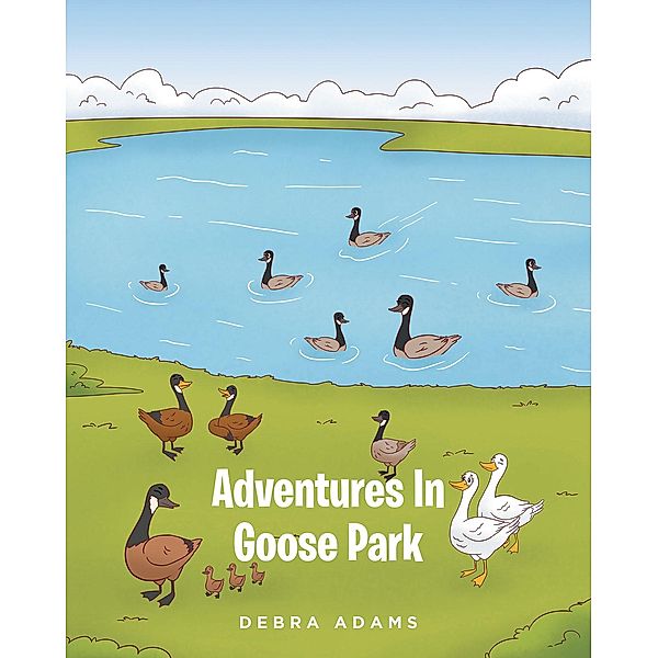 Adventures In Goose Park, Debra Adams