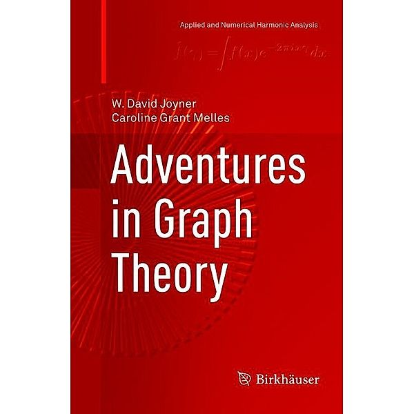 Adventures in Graph Theory, W. David Joyner, Caroline Grant Melles