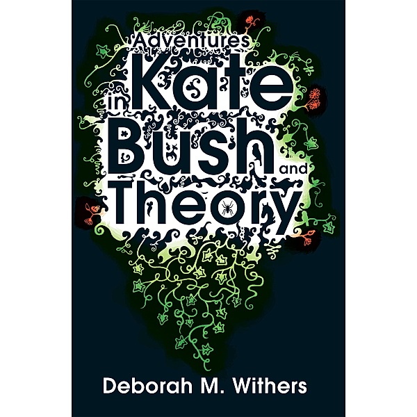 Adventures in Kate Bush and Theory, D-M Withers