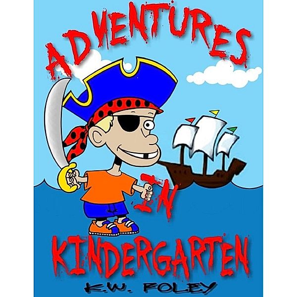 Adventures in Kindergarten, K.W. Foley