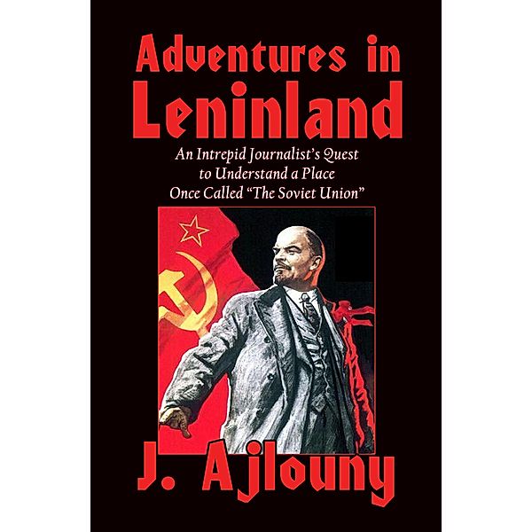 Adventures in Leninland, J. Ajlouny