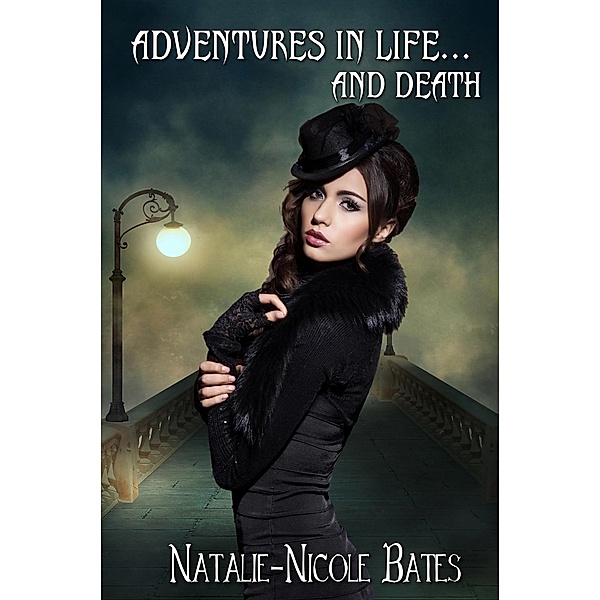 Adventures in Life and Death (Grave Importance, #1) / Grave Importance, Natalie-Nicole Bates