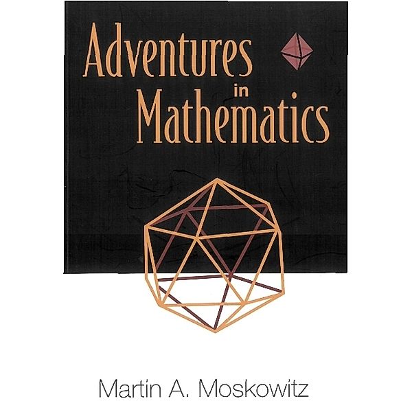 Adventures In Mathematics, Martin Moskowitz