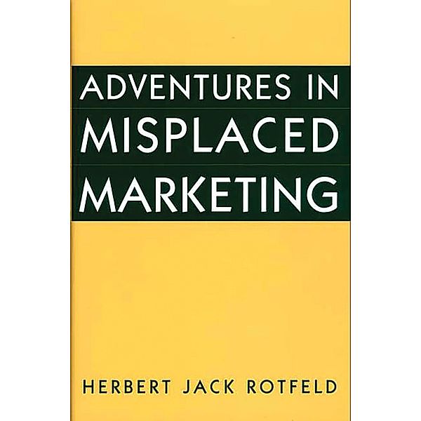 Adventures in Misplaced Marketing, Herbert Rotfeld
