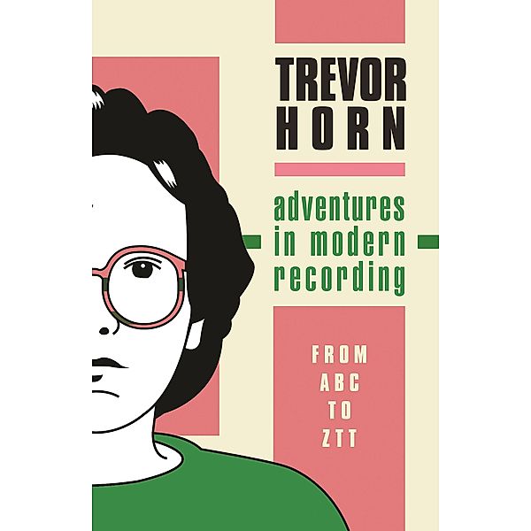 Adventures in Modern Recording, Trevor Horn
