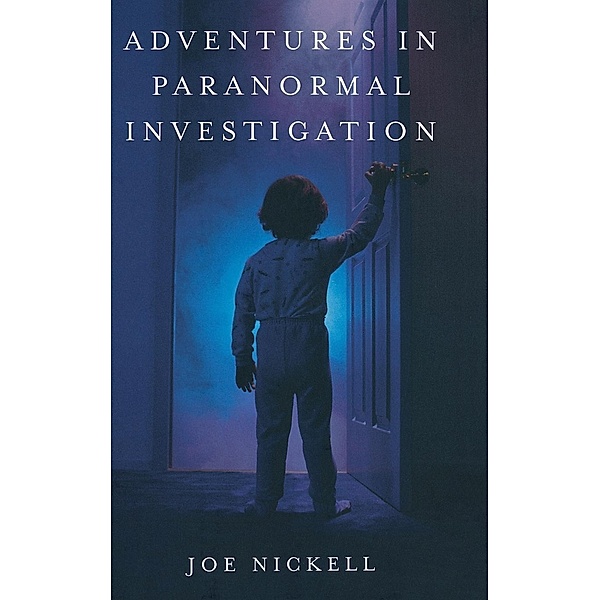 Adventures in Paranormal Investigation, Joe Nickell