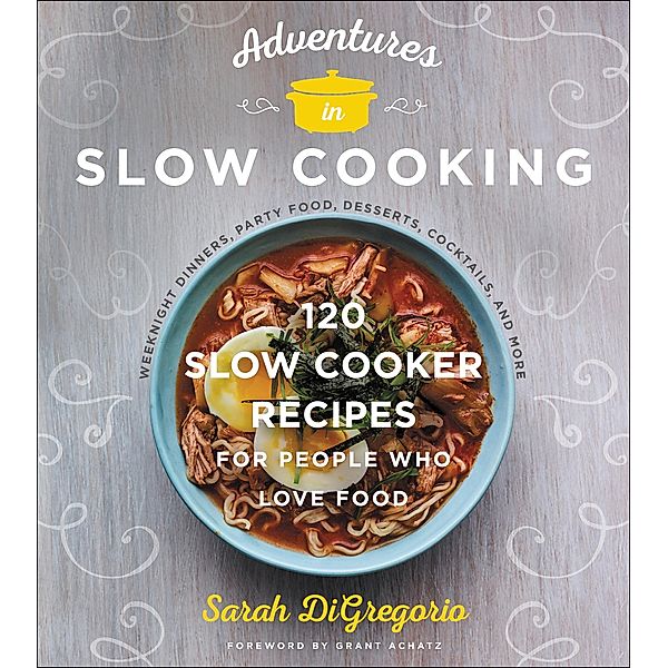 Adventures in Slow Cooking, Sarah Digregorio