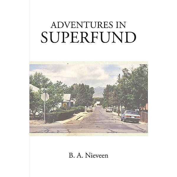 Adventures in Superfund, B. A. Nieveen