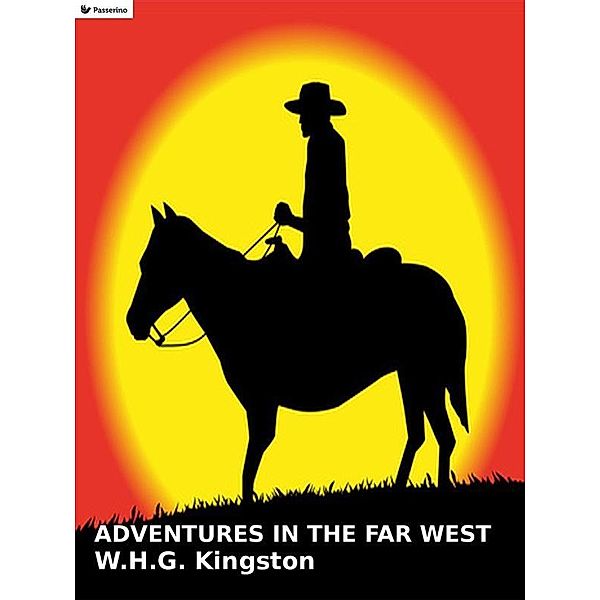 Adventures in the Far West, W. H. G. Kingston