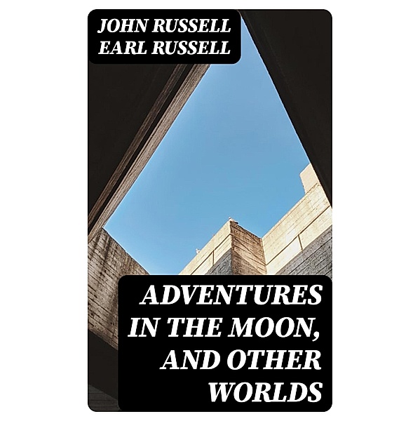 Adventures in the Moon, and Other Worlds, John Russell Russell