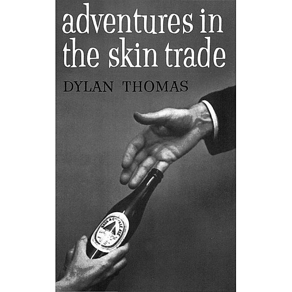 Adventures in the Skin Trade, Dylan Thomas