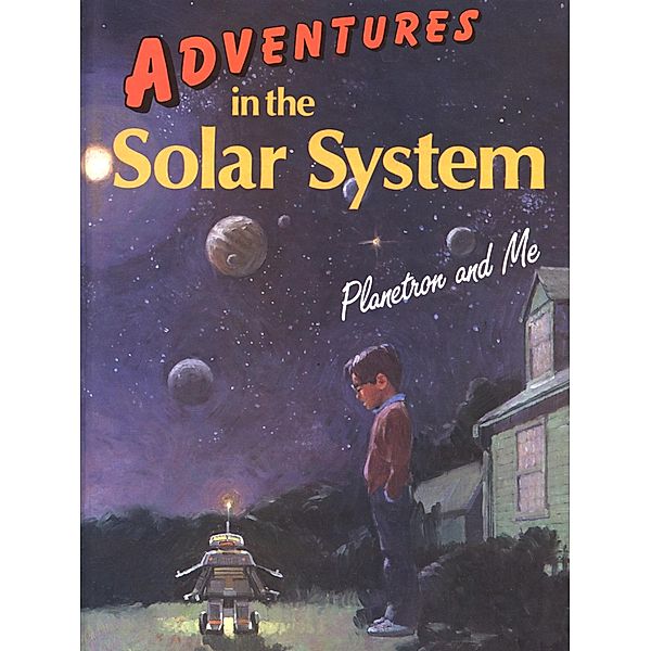 Adventures in the Solar System: Planetron and Me, Geoffrey T Williams