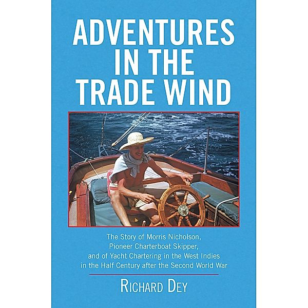 Adventures in the Trade Wind, Richard Dey