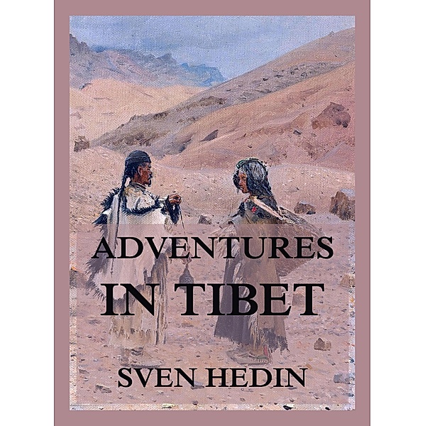 Adventures in Tibet, Sven Hedin