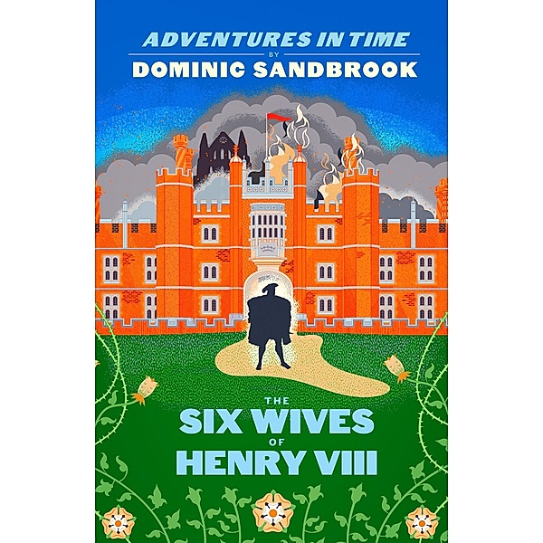 Adventures in Time: The Six Wives of Henry VIII / Adventures in Time, Dominic Sandbrook
