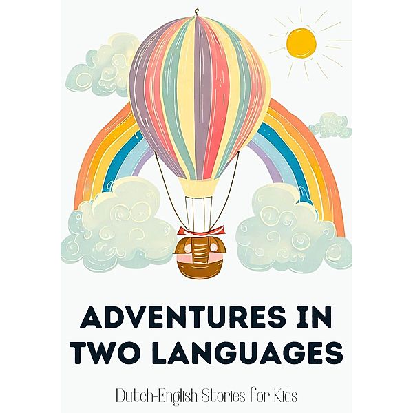 Adventures in Two Languages: Dutch-English Stories for Kids, Coledown Bilingual Books