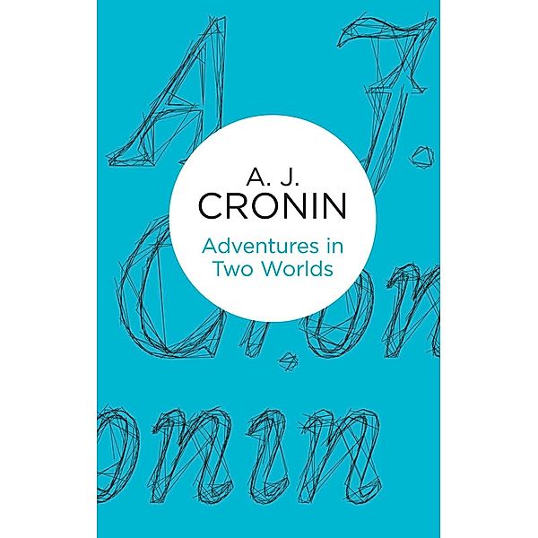 Adventures in Two Worlds (Bello), A. J. Cronin